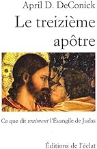 Download Le treizième apôtre : Ce que dit vraiment l'Evangile de Judas PDF