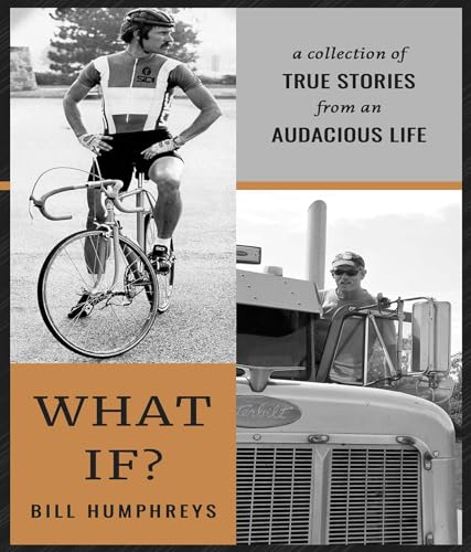 WHAT IF?: A Collection of True Stories from an Audacious Life