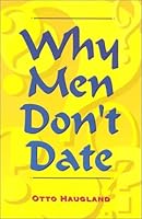 Why Men Don't Date 1883697417 Book Cover