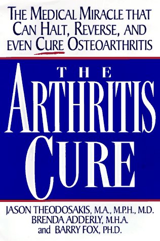 The Arthritis Cure: The Medical Miracle That Can Halt, Rever