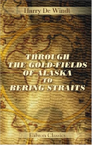 Through the Gold-Fields of Alaska to Bering Straits