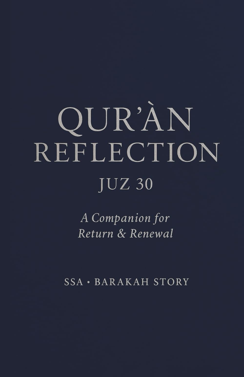 QUR'AN REFLECTION JUZ 30: A Companion for Return & Renewal