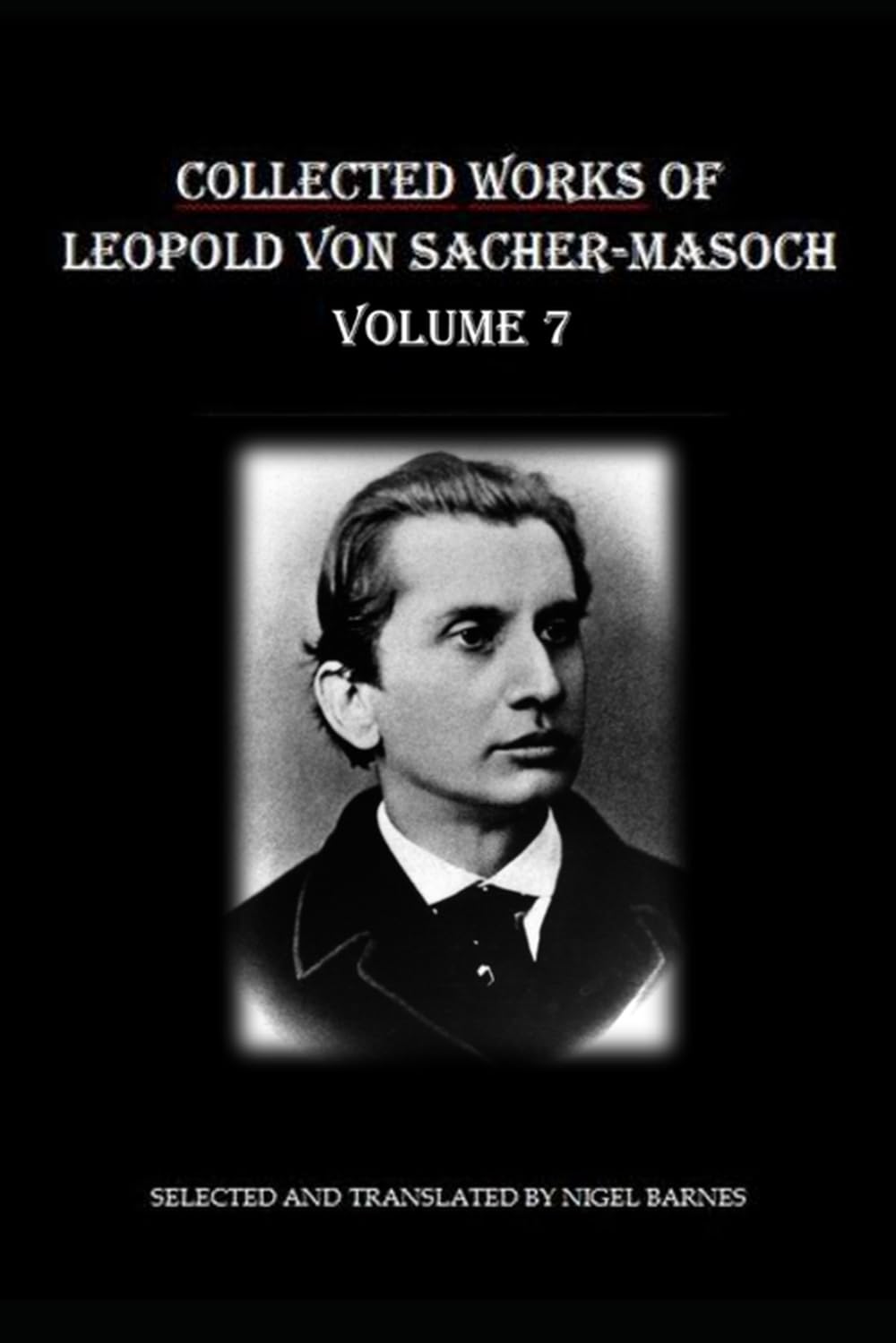 Collected Works of Leopold Ritter von Sacher-Masoch: Volume 7