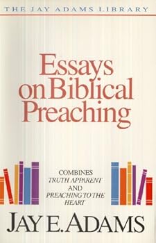 Paperback Essays on Biblical Preaching: Combines Truth Apparent and Preaching to the Heart Book