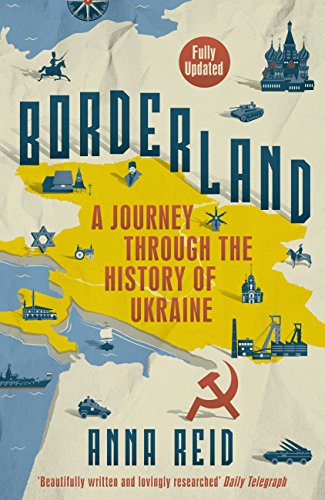 Borderland A Journey Through the History of Ukraine English Edition