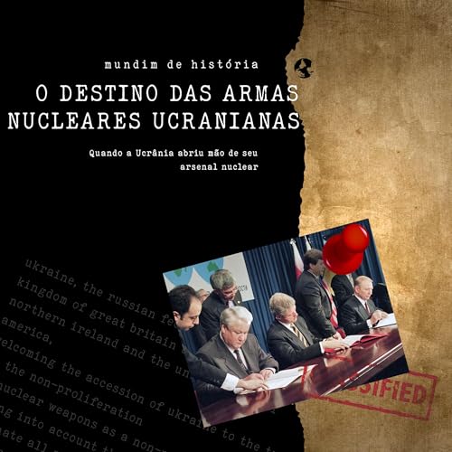 #160: O Destino das armas nucleares ucranianas