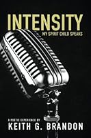 Intensity: My Spirit Child Speaks 1944255427 Book Cover