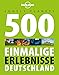 Produktbild Lonely Planets 500 Einmalige Erlebnisse Deutschland (Lonely Planet Reiseführer)