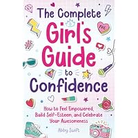 The Complete Girl's Guide to Confidence
