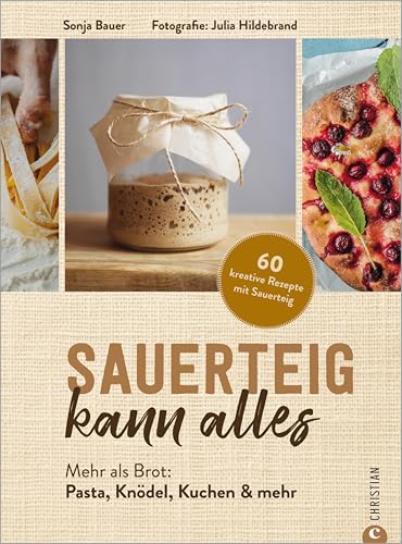 Sauerteig kann alles: Mehr als...