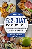 5:2-Diät-Kochbuch: Die besten Kurzzeitfasten Rezepte für ernährungsbewusste Menschen. Inklusive Einführung in die 5:2 Diät.