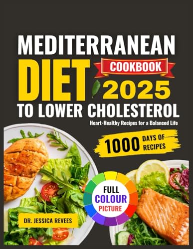 MEDITERRANEAN DIET COOKBOOK TO LOWER CHOLESTEROL: Heart Healthy Recipes for a Balanced Life