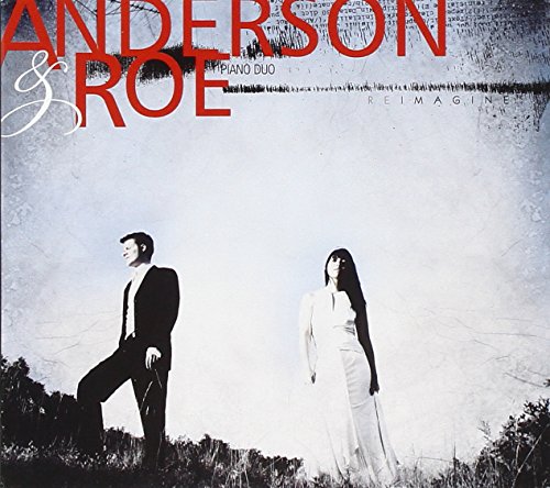 Anderson & Roe Piano Duo: Reimagine