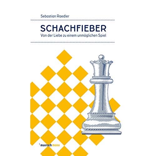 Schachfieber: Von der Liebe zu einem unmöglichen Spiel (mairisch mono)