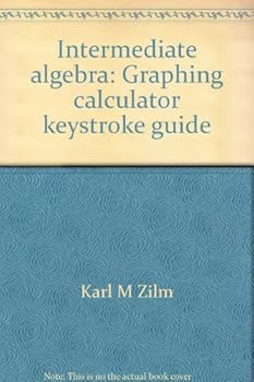Unknown Binding Intermediate algebra: Graphing calculator keystroke guide Book