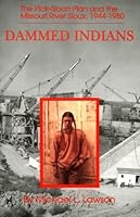 Dammed Indians: The Pick-Sloan Plan and the Missouri River Sioux, 1944-1980 0806126728 Book Cover