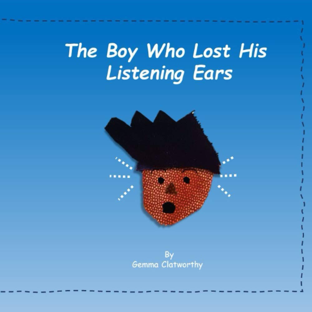 The Boy Who Lost His Listening Ears (The Child Who...)