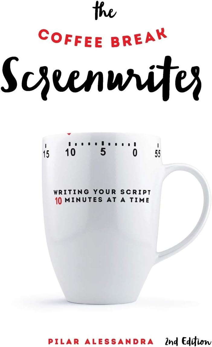 Michael Wiese Productions The Coffee Break Screenwriter: Writing Your Script Ten Minutes at a Time