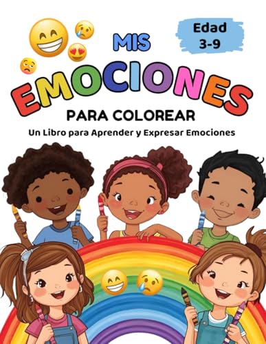 Mis Emociones Para Colorear: Un Libro para Aprender y Expresar Emociones Mis Emociones Para Colorear: Un Libro para Aprender y Expresar Emociones