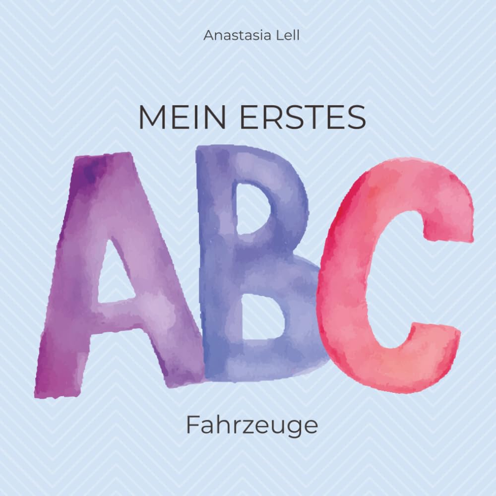 Mein erstes ABC Buch: Fahrzeuge