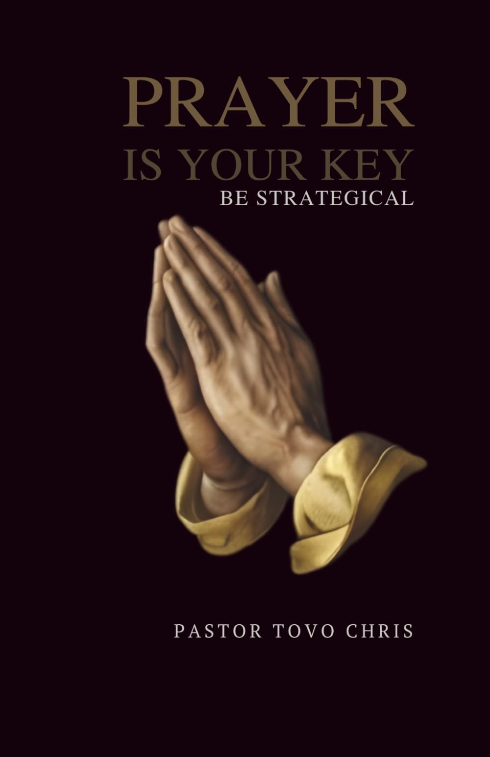 Prayer Is Your Key: Be Strategical