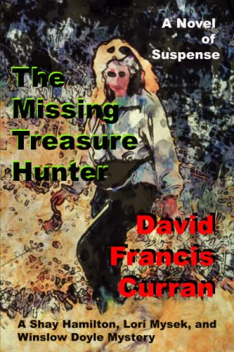 The Missing Treasure Hunter: A Shay Hamilton, Lori Mysek, and Winslow Doyle Mystery (Winslow Doyle Mysteries)