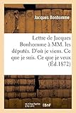 Lettre de Jacques Bonhomme à MM. les députés. D'où je viens. Ce que je suis. Ce que je veux