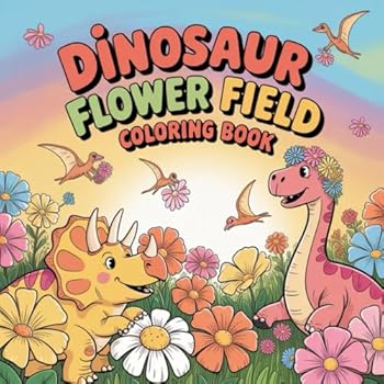 Dinosaur Flower Field Coloring Book: dinosaur coloring book for kids, flower theme coloring book, nature dinosaur coloring book, kids dinosaur field ... coloring book, field and flower coloring book