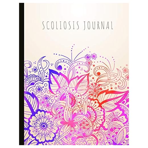 Scoliosis Journal: With Pain and Mood Trackers, Use With Physical Therapy, Post-Op, Track Brace Progression, Symptom Trackers, Quotes, Mindfulness Exercises, Gratitude Prompts and more.