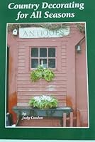 Country Decorating for All Seasons 0977230929 Book Cover