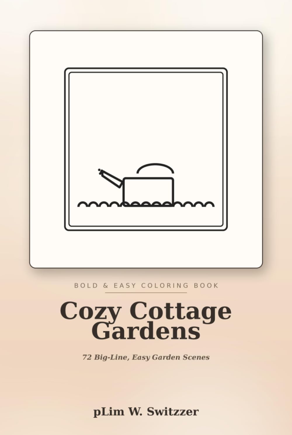 Cozy Cottage Gardens: Bold & Easy Coloring Book — 50 Big-Line, Easy Pages of Flower Gardens, Greenhouses & Garden Cottages for Relaxation (Cozy Bold & Easy)
