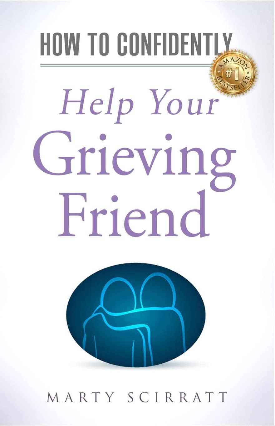 How to Confidently: Help Your Grieving Friend: Volume 1