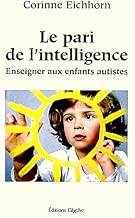 Download Le pari de l'intelligence : Enseigner aux enfants autistes PDF