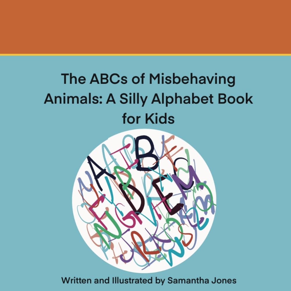 The ABCs of Misbehaving Animals:: A Silly Alphabet Book for Kids
