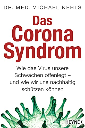 Das Corona-Syndrom: Wie das Virus unsere Schwächen offenlegt – und wie wir uns nachhaltig schützen können