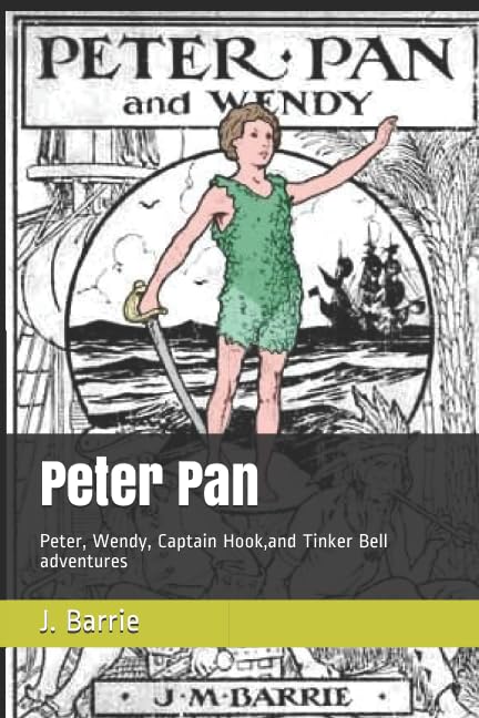 Peter Pan: Peter, Wendy, Captain Hook,and Tinker Bell adventures