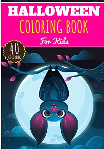 Halloween Coloring Book: For Kids Girls & Boys | Kids Coloring Book with 40 Unique Pages to Color and Learn on Halloween, Pumpkin, Witch, Ghost, ... | Perfect for Preschool Activity at home.