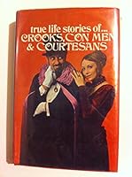 True Life Stories of Crooks, Con Men and Courtesans B0016CM18U Book Cover