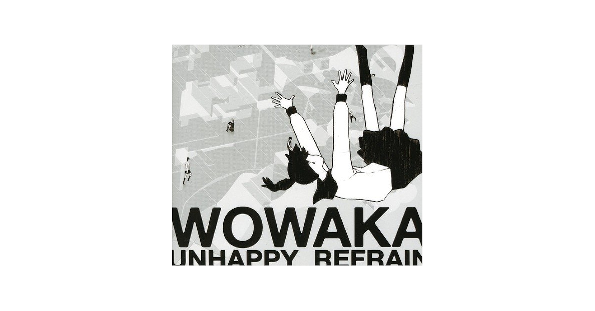 邦楽 wowaka UNHAPPY REFRAIN Unhappy Refrain - Wikipedia