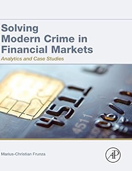 Hardcover Solving Modern Crime in Financial Markets: Analytics and Case Studies Book