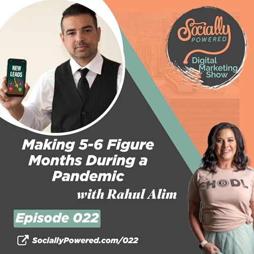 Making 5-6 Figure Months During a Pandemic with Rahul Alim