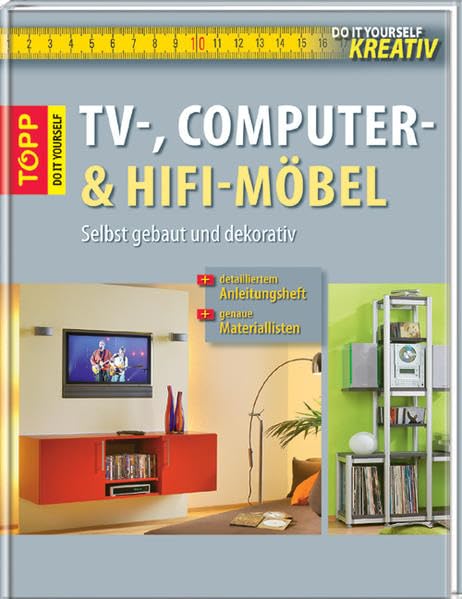 TV-, Computer- und Hifi-Möbel: Selbst gebaut und dekorativ (Do it yourself...