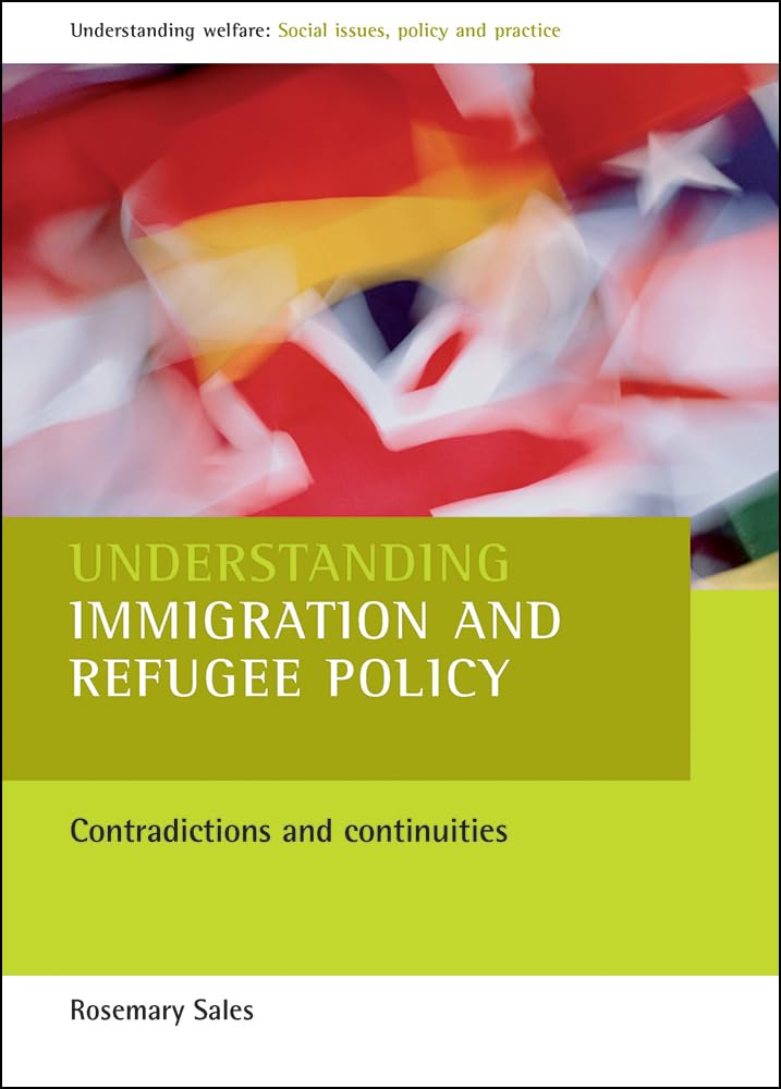 Understanding immigration and refugee policy; Contradictions and continuities (