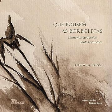 Capa do livro Que pousem as borboletas: memórias, aquarelas, contos e canções
