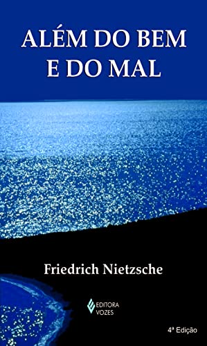Além do bem e do mal: Prelúdio de uma filosofia do futuro