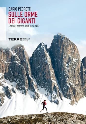 Sulle orme dei giganti. L'arte di correre nelle terre alte