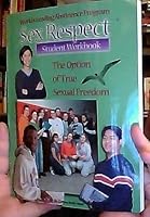 Sex Respect: The Option of True Sexual Freedom - Student Workbook 0945745117 Book Cover
