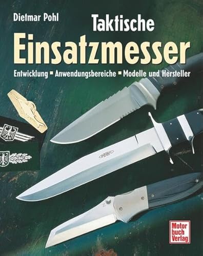 Preisvergleich Produktbild Taktische Einsatzmesser: Entwicklung - Anwendungsbereiche - Modelle und Hersteller