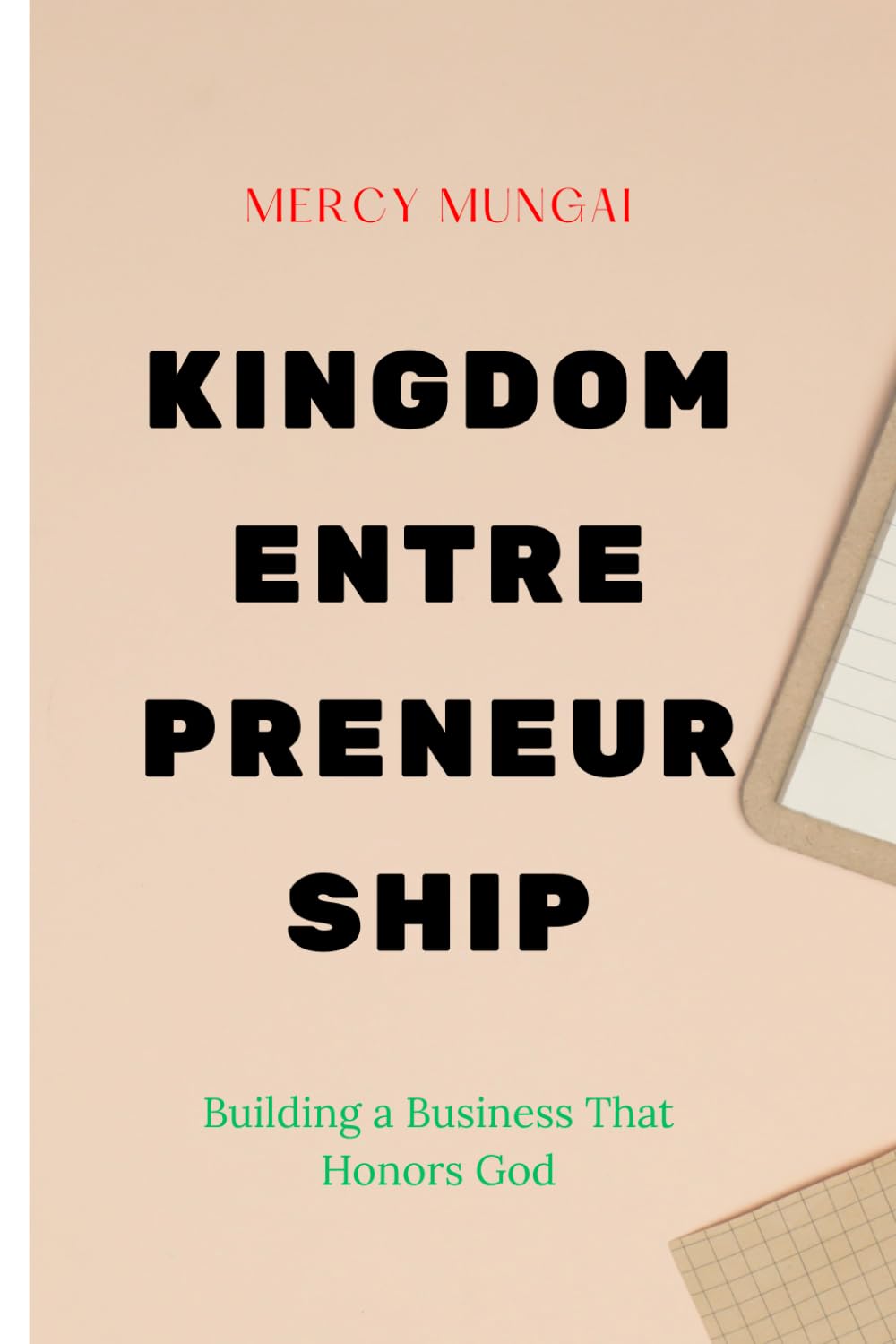Kingdom Entrepreneurship: Building a Business That Honors God is a foundational guide for Christian entrepreneurs who desire to build with integrity, ... excellence, growth, or profitability.