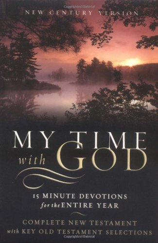 My Time With God Bible: New Century Version, 15 Minute Devotions for the Entire Year, Complete New Testament With Key Old Testament Selections